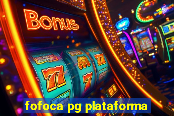 fofoca pg plataforma